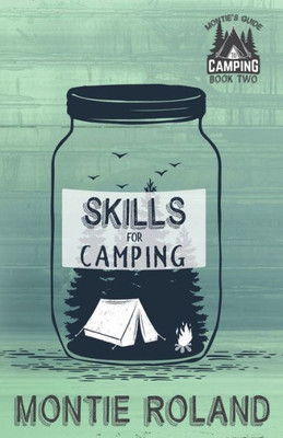 Skills For Camping : Montie'S Guide To Camping Book Two