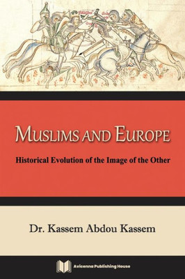 Muslims And Europe : Historical Evolution Of The Image Of The Other