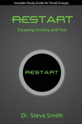 Restart : Escaping Anxiety And Fear