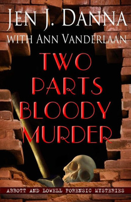 Two Parts Bloody Murder : Abbott And Lowell Forensic Mysteries Book Four