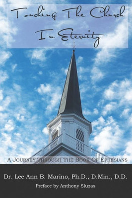 Touching The Church In Eternity : A Journey Through The Book Of Ephesians