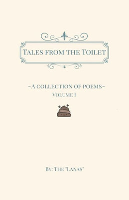 Tales From The Toilet : A Collection Of Poems