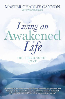 Living An Awakened Life : The Lessons Of Love