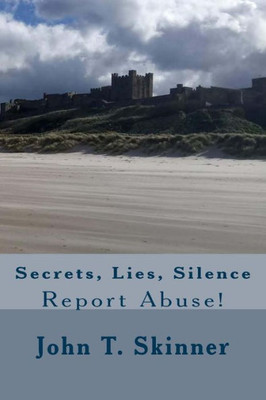 Secrets, Lies, Silence : Report Abuse