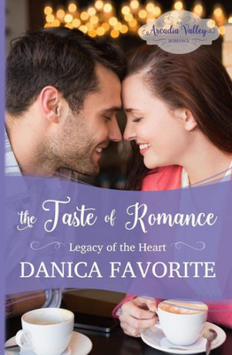 The Taste Of Romance : Legacy Of The Heart Book Three