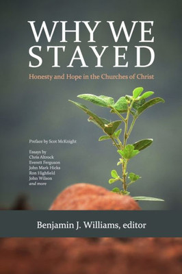 Why We Stayed : Honesty And Hope In The Churches Of Christ