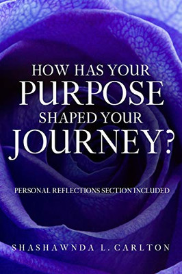 How Has Your Purpose Shaped Your Journey?