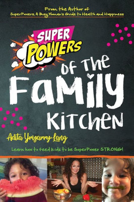 Superpowers Of The Family Kitchen : Nutritional Brilliance For Success