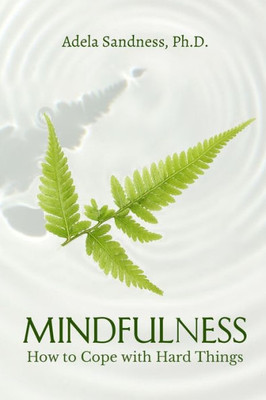 Mindfulness - How To Cope With Hard Things : How Can We Be Mindful If We Don'T Understand The Nature Of Mind?
