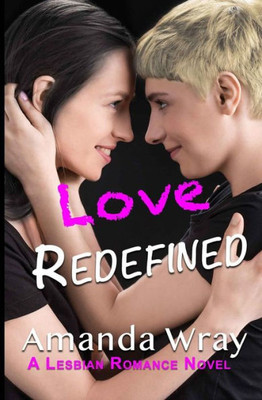 Love Redefined : A Lesbian Romance Novel