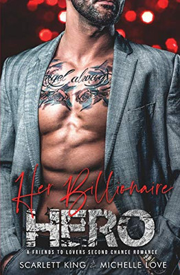 Her Billionaire Hero: A Friends to Lovers Second Chance Romance (Irresistible Brothers) - Paperback