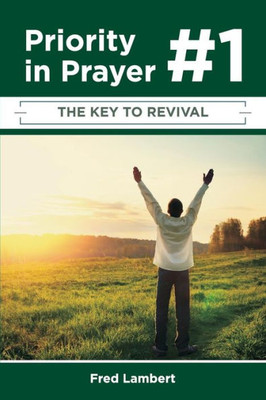 Priority Number One In Prayer : The Key To Revival