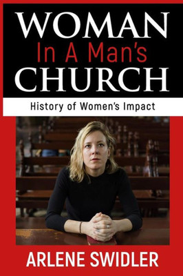 Woman In A Man'S Church : History Of Women'S Impact
