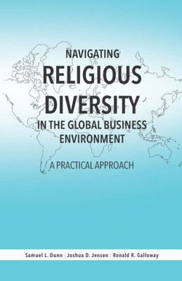 Navigating Religious Diversity In The Global Business Environment : A Practical Approach
