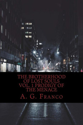 The Brotherhood Of Lost Souls : Prodigy Of The Menace