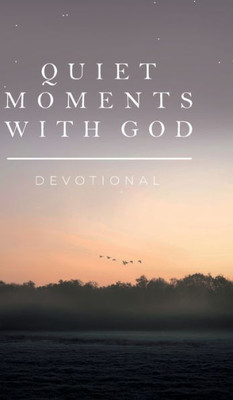 Quiet Moments With God : Devotional