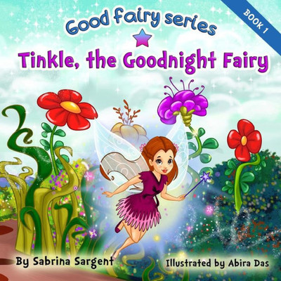 Tinkle, The Good Night Fairy : Book 1 In The Good Fairy Series