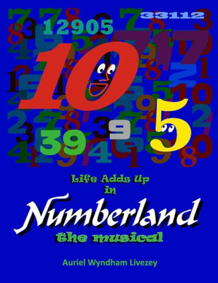 Life Adds Up In Numberland The Musical