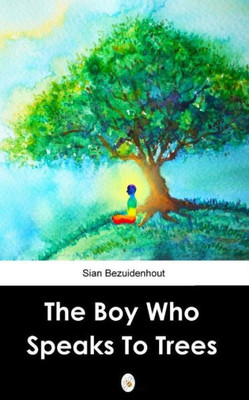 The Boy Who Speaks To Trees