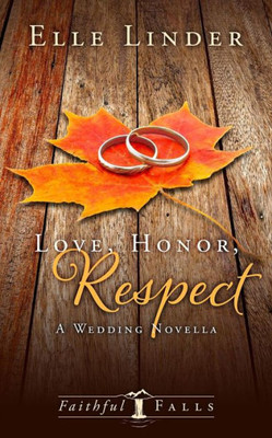 Love, Honor, Respect : A Wedding Novella