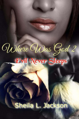 Where Was God Series : Evil Never Sleeps