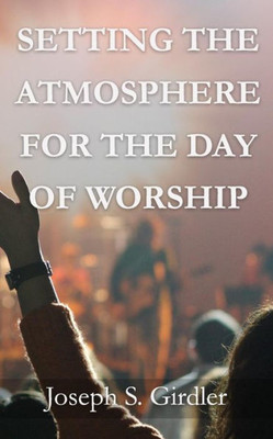 Setting The Atmosphere For The Day Of Worship