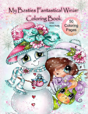 My Besties Fantastical Winter Coloring Book : Artist Sherri Baldy