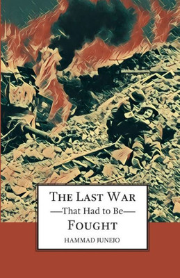 The Last War That Had To Be Fought