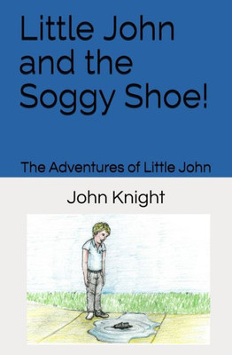 Little John And The Soggy Shoe! : The Adventures Of Little John