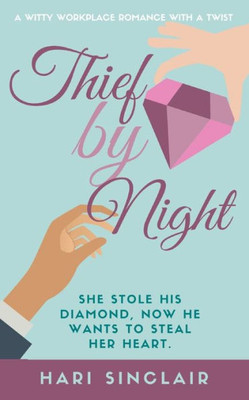 Thief By Night : A Witty Workplace Romance With A Twist