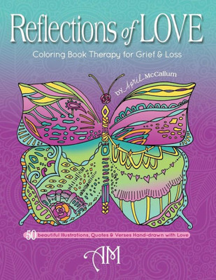 Reflections Of Love : Coloring Book Therapy For Grief And Loss