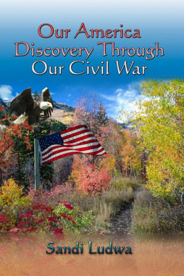 Our America : Discovery Through Our Civil War