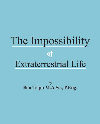 The Impossibility Of Extraterrestrial Life