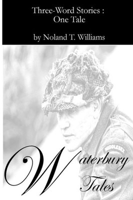 Waterbury Tales : Three-Word Stories: One Tale