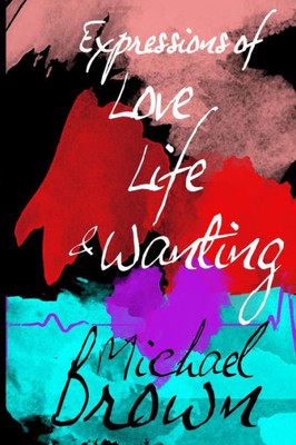 Love, Life, And Wanting