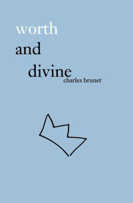 Worth And Divine : Poetry Collection