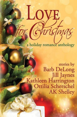 Love For Christmas : A Holiday Romance Anthology