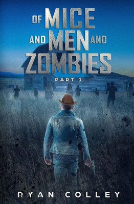 Of Mice And Men And Zombies : Part One