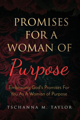 Promises For A Woman Of Purpose : Embracing God'S Promises For You As A Woman Of God