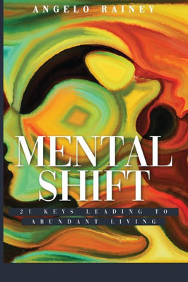 Mental Shift : 21 Keys Leading To Abundant Living