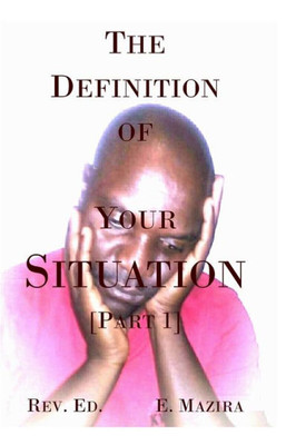 The Definition Of Your Situation : Part 1