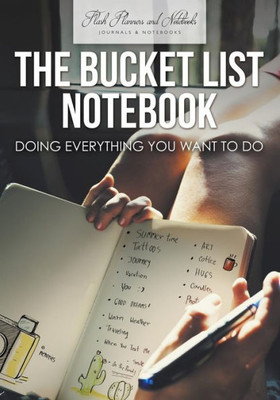 The Bucket List Notebook : Doing Everything You Want To Do