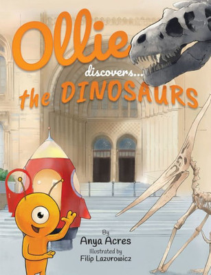 Ollie Discovers The Dinosaurs : It'S Fact, Fiction & Fun!