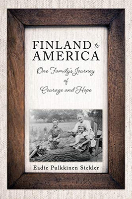 Finland to America: One Family's Journey of Courage and Hope