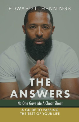 The Answers : A Guide To Passing The Test Of Your Life