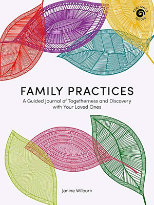 Family Practices: A Guided Journal of Togetherness and Discovery with Your Loved Ones (Resiliency Guides)