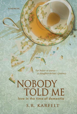 Nobody Told Me : Love In The Time Of Dementia