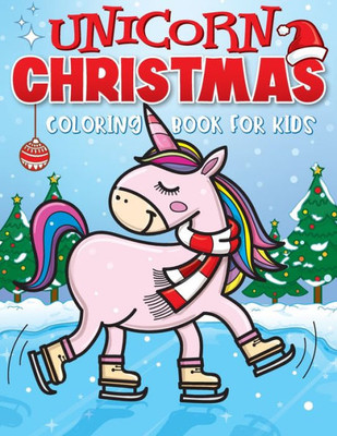 Unicorn Christmas Coloring Book For Kids : The Best Christmas Stocking Stuffers Gift Idea For Girls Ages 4-8 Year Olds - Girl Gifts - Cute Unicorns Coloring Pages