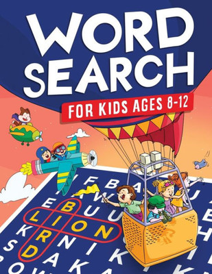Word Search For Kids Ages 8-12 : Awesome Fun Word Search Puzzles With Answers In The End - Sight Words - Improve Spelling, Vocabulary, Reading Skills For Kids With Search And Find Word Search Puzzles (Kids Ages 8, 9, 10, 11, 12 Activity Book)