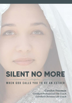 Silent No More, When God Calls You To Be An Esther